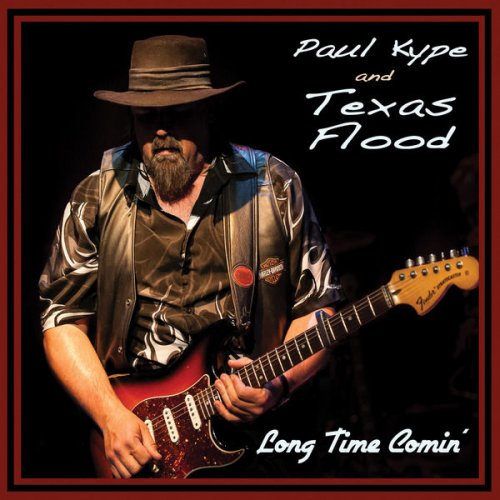 Paul Kype and Texas Flood - Long Time Comin (2014)