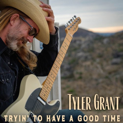 Tyler Grant - Tryin' To Have A Good Time (2022)