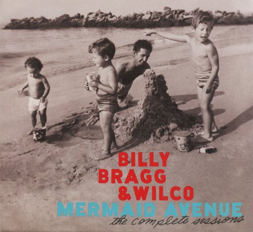 Billy Bragg & Wilco - Mermaid Avenue: The Complete Sessions (3CD) (2012) CD-Rip