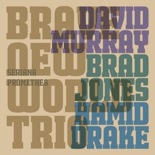 David Murray, Brad Jones & Hamid Drake - Seriana Promethea (2022)