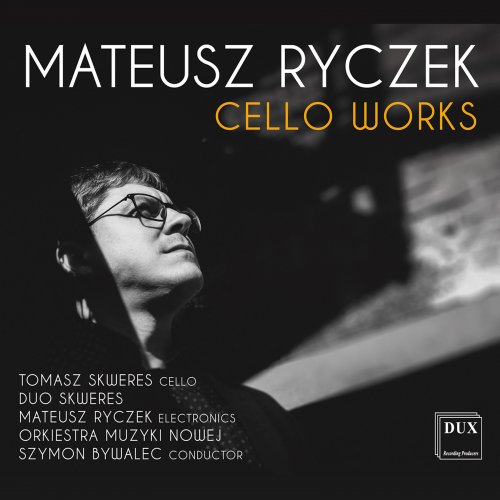 Tomasz Skweres, Duo Skweres, Mateusz Ryczek - Mateusz Ryczek: Cello Works (2022) [Hi-Res]