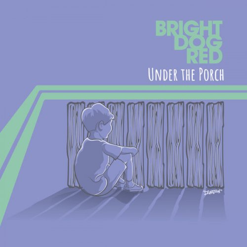 Bright Dog Red - Under the Porch (2022) [Hi-Res]