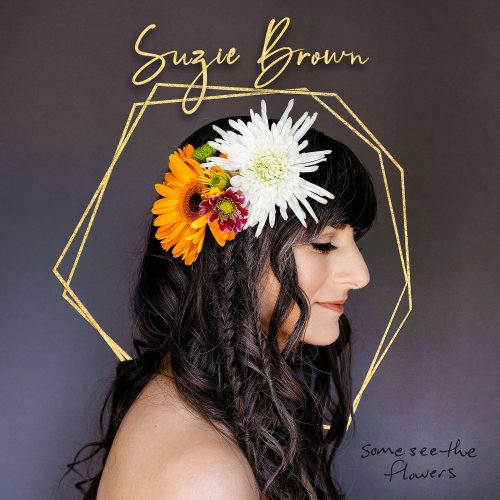 Suzie Brown - Some See the Flowers (2022) [Hi-Res]