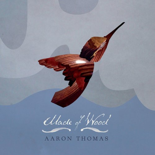 Aaron Thomas - Made Of Wood (2009)