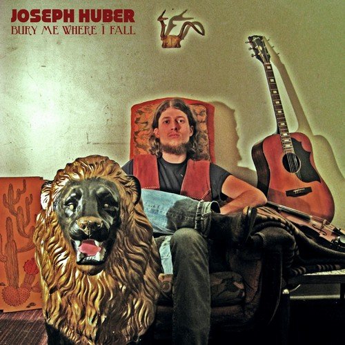 Joseph Huber – Bury Me Where I Fall (2010)