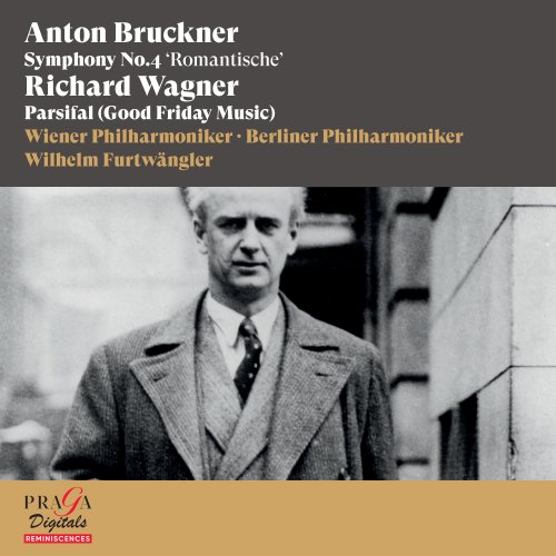 Wilhelm Furtwängler, Wiener Philharmoniker, Berliner Philharmoniker - Anton Bruckner: Symphony No. 4 "Romantische" - Richard Wagner: Parsifal (Good Friday Music) (2016) [Hi-Res]