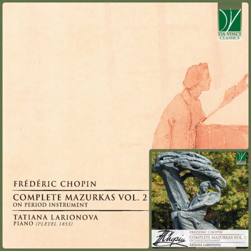 Tatiana Larionova - Frédéric Chopin: Complete Mazurkas, Vol. 1-2 (On Period Instrument) (2019-2022)