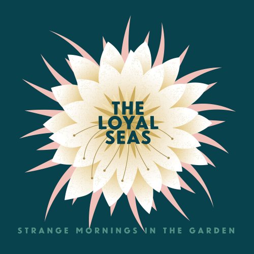 The Loyal Seas - Strange Mornings in the Garden (2022) Hi-Res