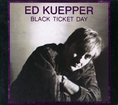 Ed Kuepper - Black Ticket Day (1992) CD-Rip