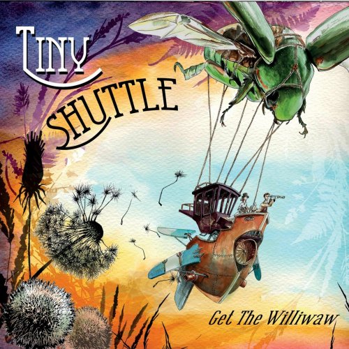 Tiny Shuttle - Get The Williwaw (2022)