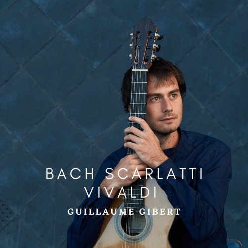 Guillaume Gibert - Bach Scarlatti Vivaldi (2022) [Hi-Res]