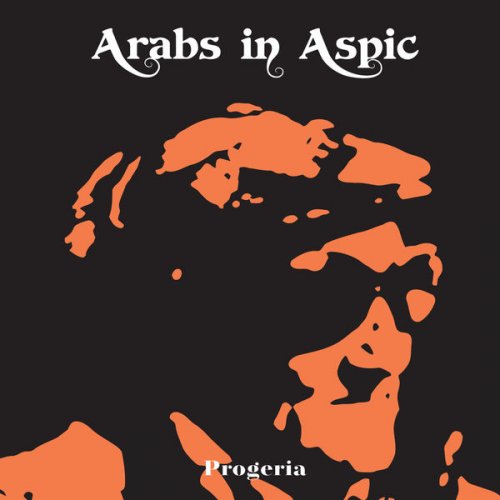 Arabs in Aspic - Progeria (2022) Hi Res