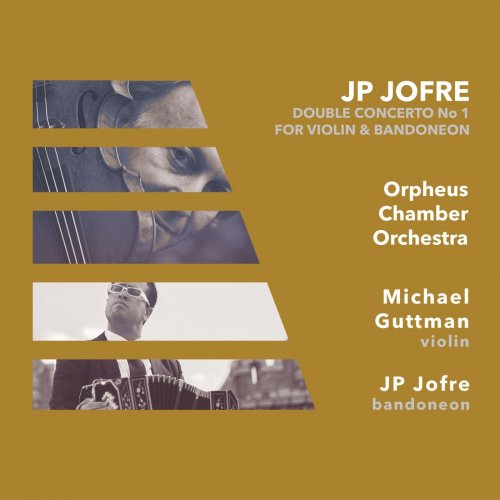 JP Jofre, Michael Guttman, Orpheus Chamber Orchestra - JP Jofre: Double Concerto for Violin and Bandoneon, No. 1 (2018)
