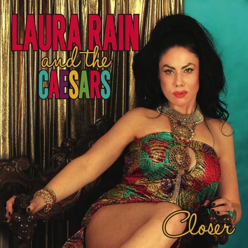 Laura Rain & the Caesars - Closer (2014)