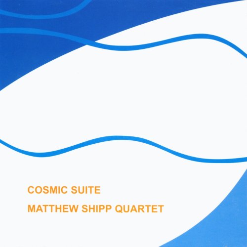 Matthew Shipp Quartet - Cosmic Suite (2008)