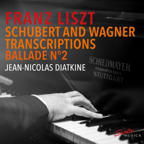 Jean-Nicolas Diatkine - Franz Liszt - Piano transcriptions of Schubert and Wagner (2022) [Hi-Res]