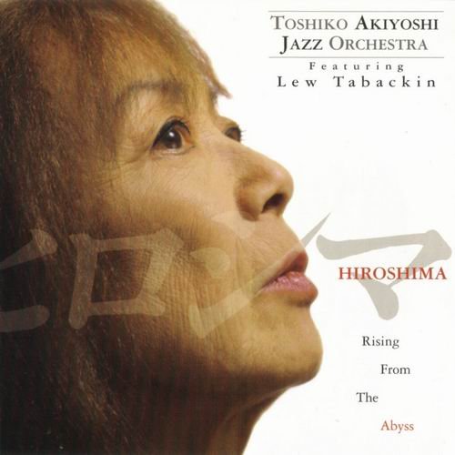 Toshiko Akiyoshi Jazz Orchestra - Hiroshima - Rising From The Abyss (2001)