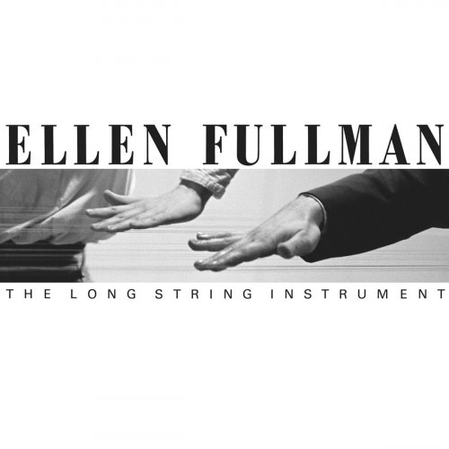 Ellen Fullman - The Long String Instrument (1985) [Remastered 2015]