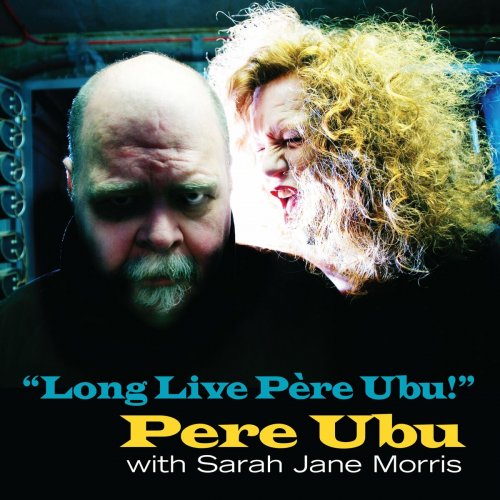 Pere Ubu & Sarah Jane Morris - Long Live Père Ubu! (2022 Remix and Master) (2022)