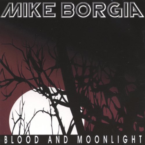 Mike Borgia - Blood and Moonlight (2003)