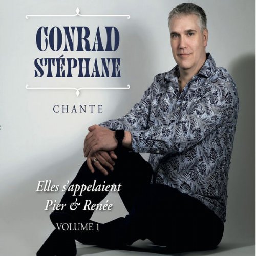 Conrad Stéphane - Conrad Stéphane chante Elles s'appelaient Pier & Renée Volume :1 (2022)