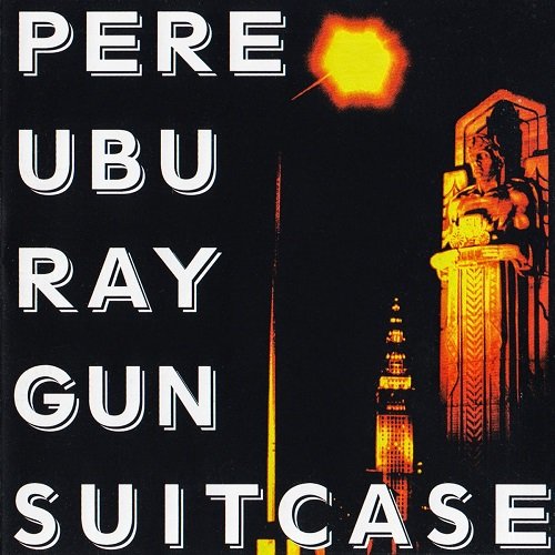 Pere Ubu - Raygun Suitcase (Director's Cut) (2005)