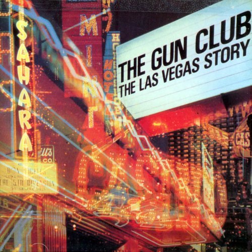 The Gun Club - The Las Vegas Story (Deluxe) (2009)