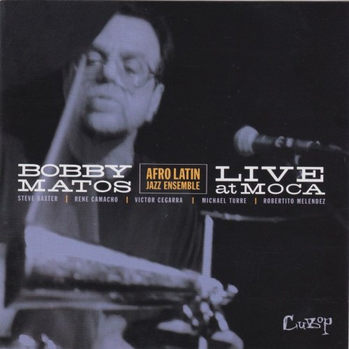 Bobby Matos and his Afro-Cuban Jazz Ensemble - Live at M.O.C.A. (1999)