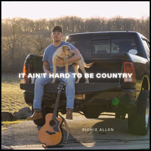 Richie Allen - It Ain't Hard to Be Country (2022) Hi Res