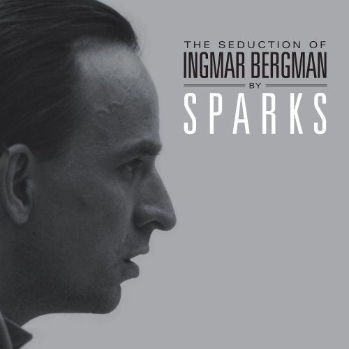 Sparks - The Seduction of Ingmar Bergman (Deluxe Edition) (2022)