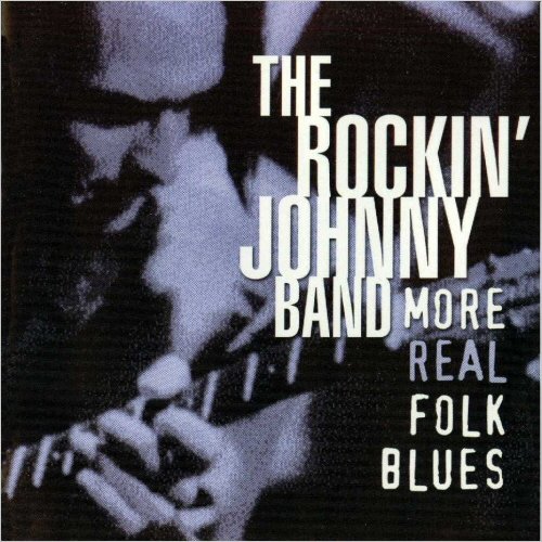 The Rockin' Johnny Band - More Real Folk Blues (2000) [CD Rip]