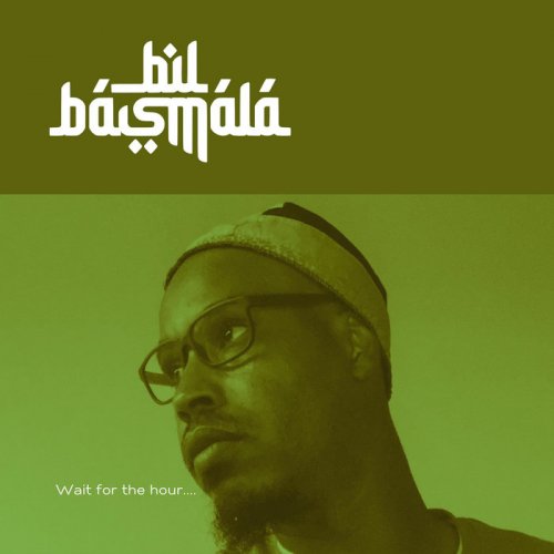 Bil Basmala - Wait for the hour..... (2022) [Hi-Res]