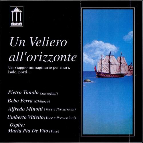 Pietro Tonolo, Bebo Ferra, Alfredo Minotti, Umberto Vitiello, Ospite: Maria Pia De Vito - Un Veliero All'Orizzonte (1997)