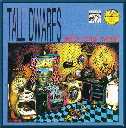 Tall Dwarfs - Hello Cruel World (1987)