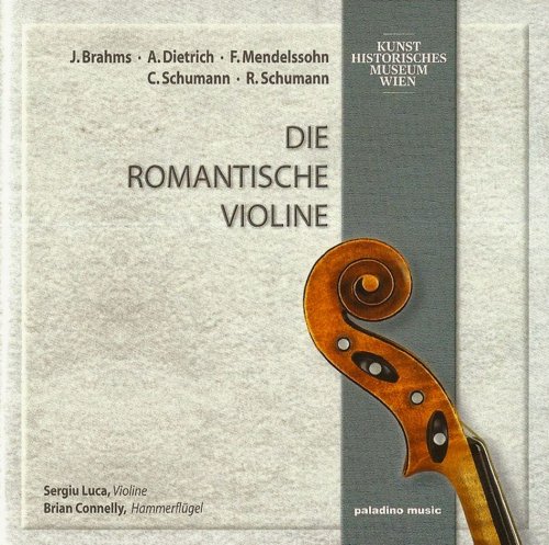 Sergiu Luca, Brian Connelly - Die Romantische Violine: Brahms, Dietrich, Mendelssohn, Schumann (2013) CD-Rip