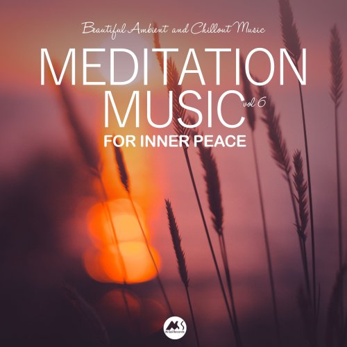 VA - Meditation Music for Inner Peace, Vol. 6 (Beautiful Ambient and Chillout Music) (2022)