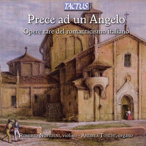 Roberto Noferini & Andrea Toschi - Prece ad un Angelo: Rare Works of Italian Romanticism (2012)