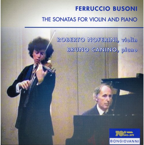 Roberto Noferini & Bruno Canino - Busoni: Violin Sonatas Nos. 1 & 2 (2013)