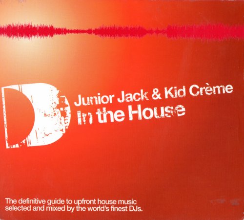 Junior Jack & Kid Creme - In The House (2003)