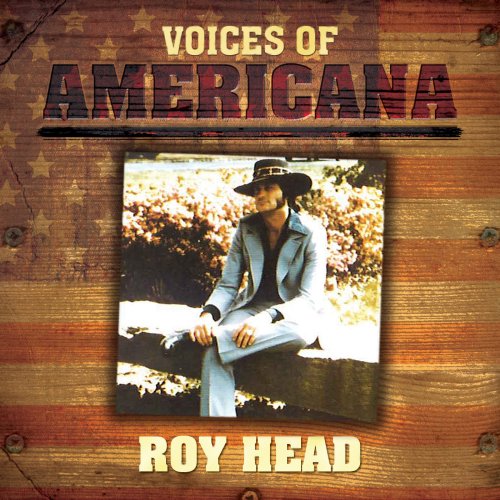 Roy Head - Voices Of Americana: Roy Head (2009)