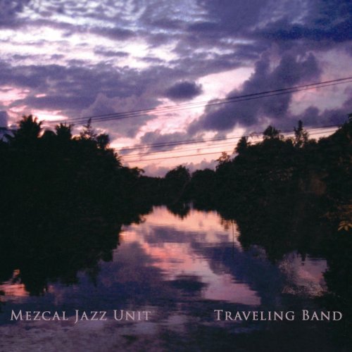 Mezcal Jazz Unit - Traveling Band (2022) [Hi-Res]