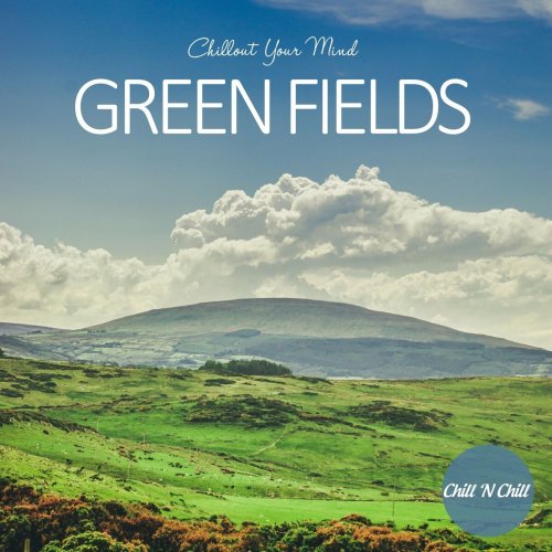 VA - Green Fields: Chillout Your Mind (2022)