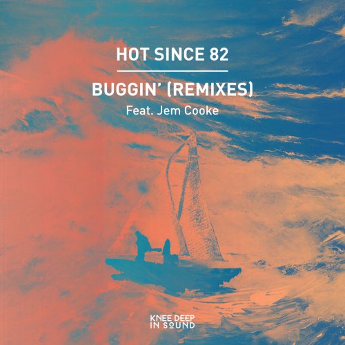 Hot Since 82 & Jem Cooke - Buggin' (Remixes) (2022) [.flac 24bit/44.1kHz]