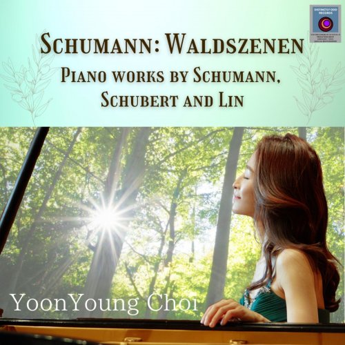 YoonYoung Choi - Schumann: Waldszenen - Piano works by Schumann, Schubert and Lin (2022)