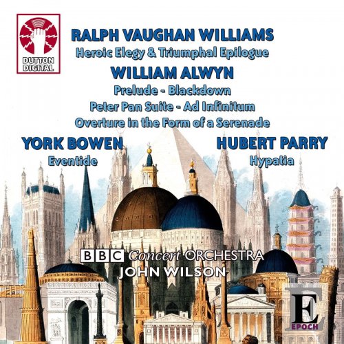 The BBC Concert Orchestra, John Wilson - Ralph Vaughan Williams, William Alwyn, York Bowen & Hubert Parry (2009)