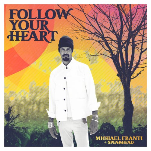 Michael Franti & Spearhead - Follow Your Heart (2022) Hi Res