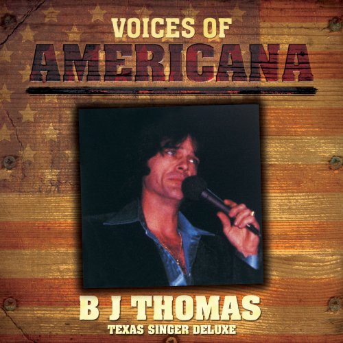 B.J. Thomas - Voices Of Americana: B.J. Thomas - Texas Singer Deluxe (2009)