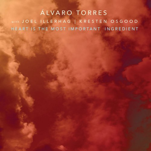 Alvaro Torres - Heart Is The Most Important Ingredient (2022) [Hi-Res]