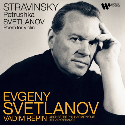 Evgeny Svetlanov, Vadim Repin, Orchestre Philharmonique de Radio France - Stravinsky: Petrushka; Svetlanov: Poem for Violin (2022)