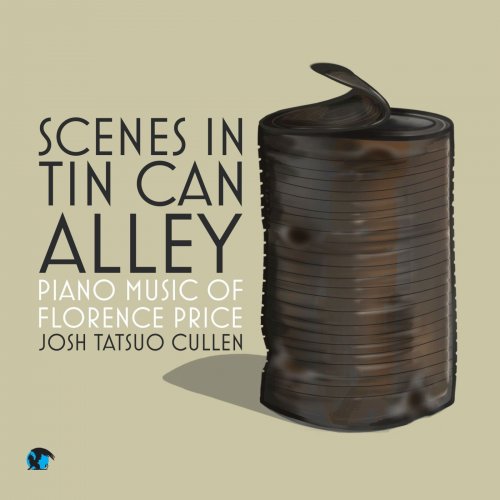 Josh Tatsuo Cullen - Scenes in Tin Can Alley: Piano Music of Florence Price (2022) [Hi-Res]